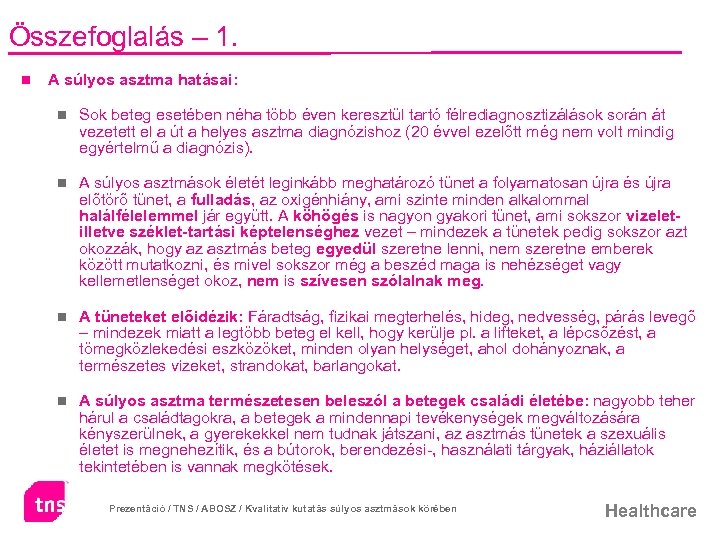 Összefoglalás – 1. n A súlyos asztma hatásai: n Sok beteg esetében néha több