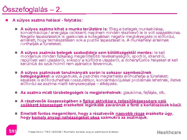 Összefoglalás – 2. n A súlyos asztma hatásai - folytatás: n A súlyos asztma