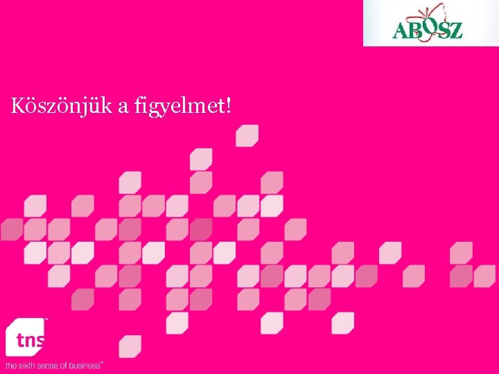 Köszönjük a figyelmet! 