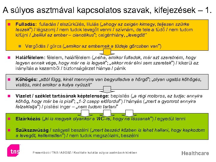 A súlyos asztmával kapcsolatos szavak, kifejezések – 1. n Fulladás: fulladás / elszürkülés, lilulás