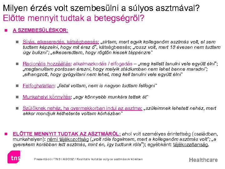 Milyen érzés volt szembesülni a súlyos asztmával? Előtte mennyit tudtak a betegségről? n A