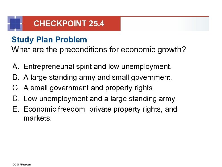 CHECKPOINT 25. 4 Study Plan Problem What are the preconditions for economic growth? A.