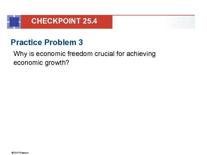 CHECKPOINT 25. 4 Practice Problem 3 Why is economic freedom crucial for achieving economic