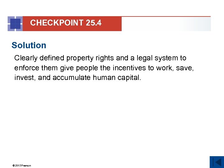 CHECKPOINT 25. 4 Solution Clearly defined property rights and a legal system to enforce