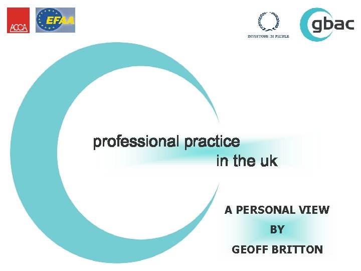 PROFESSIONAL PRACTICE IN THE UK professional practice A PERSONAL VIEW in the uk BY