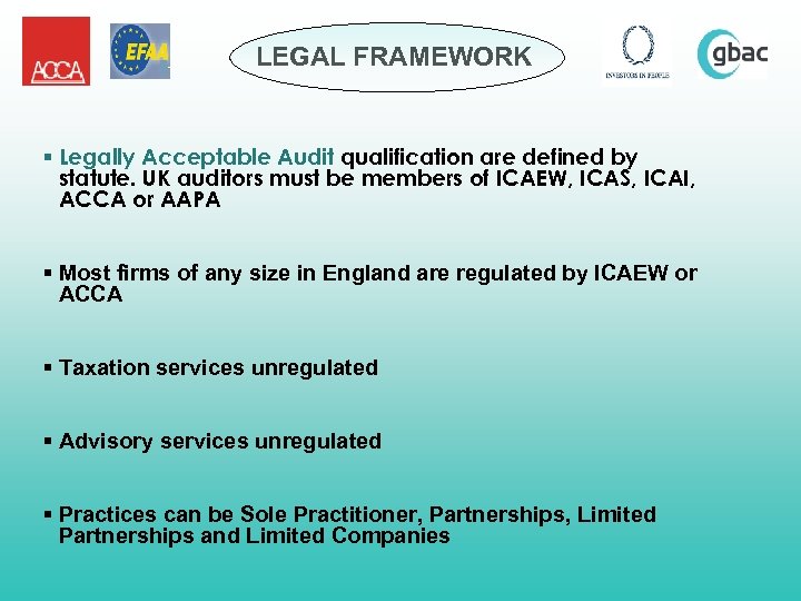 LEGAL FRAMEWORK § Legally Acceptable Audit qualification are defined by statute. UK auditors must