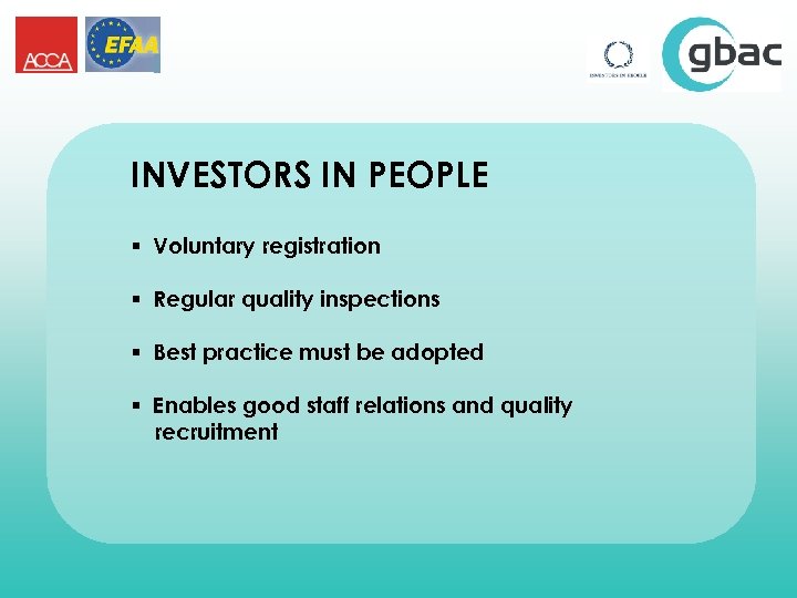 INVESTORS IN PEOPLE § Voluntary registration § Regular quality inspections § Best practice must