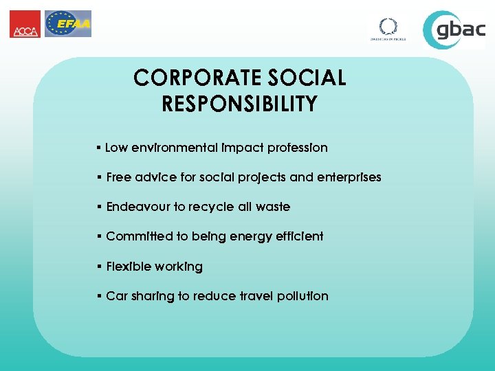 CORPORATE SOCIAL RESPONSIBILITY § Low environmental impact profession § Free advice for social projects