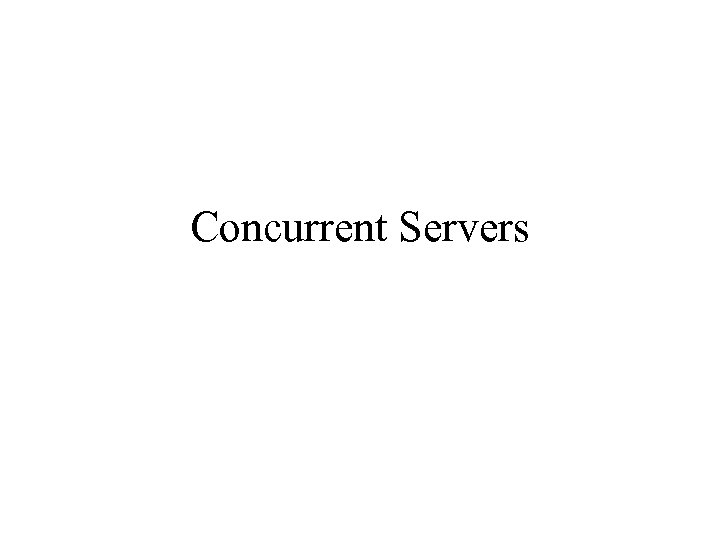 Concurrent Servers 