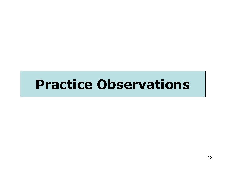 Practice Observations 18 