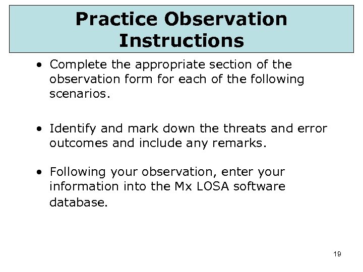 Practice Observation Instructions • Complete the appropriate section of the observation form for each