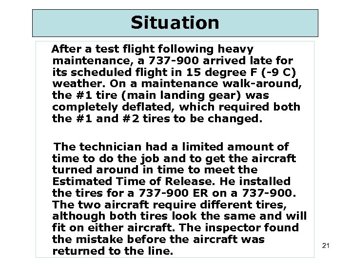 Situation After a test flight following heavy maintenance, a 737 -900 arrived late for