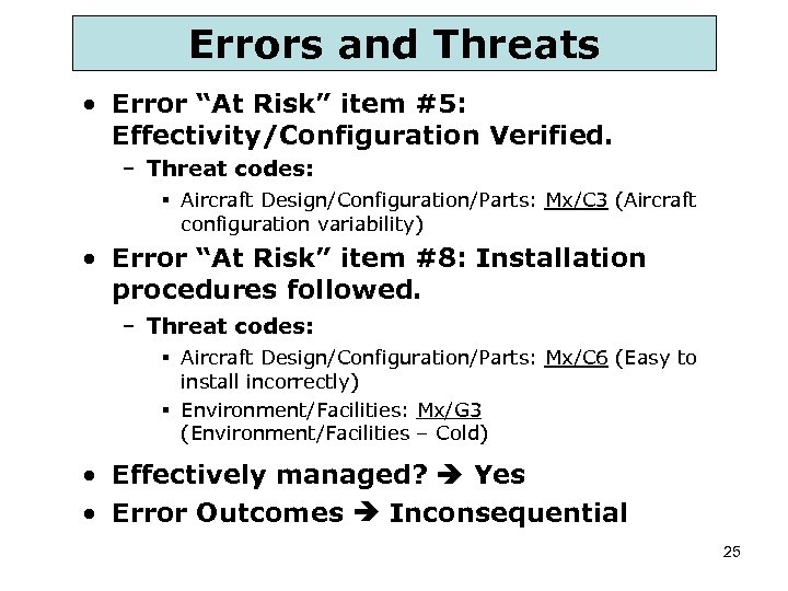 Errors and Threats • Error “At Risk” item #5: Effectivity/Configuration Verified. – Threat codes: