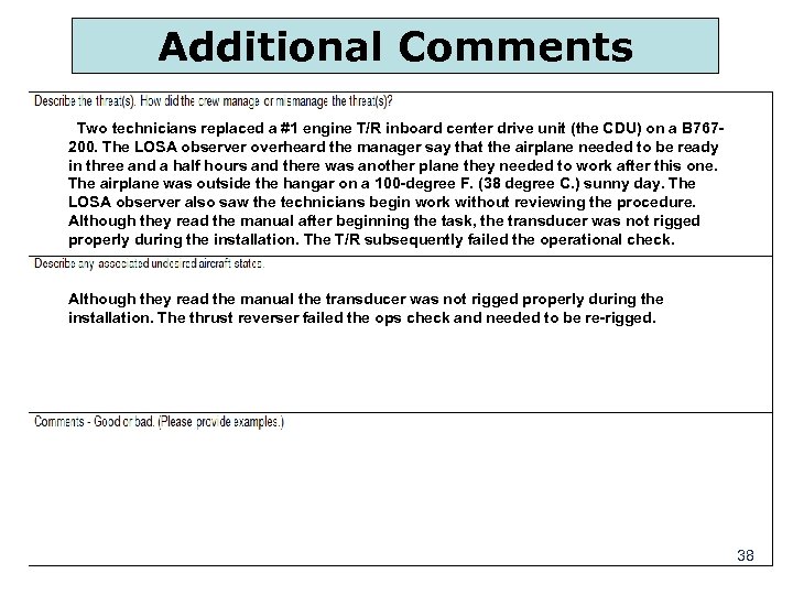 Additional Comments Two technicians replaced a #1 engine T/R inboard center drive unit (the