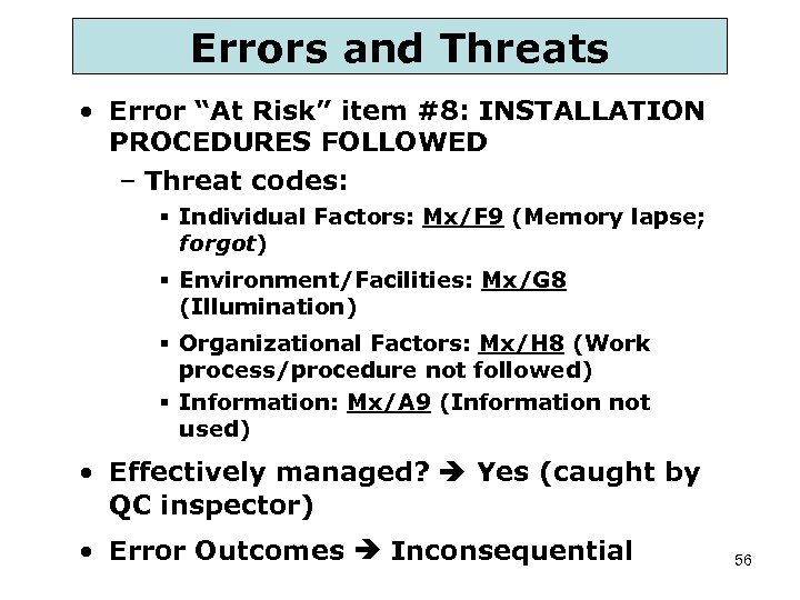 Errors and Threats • Error “At Risk” item #8: INSTALLATION PROCEDURES FOLLOWED – Threat