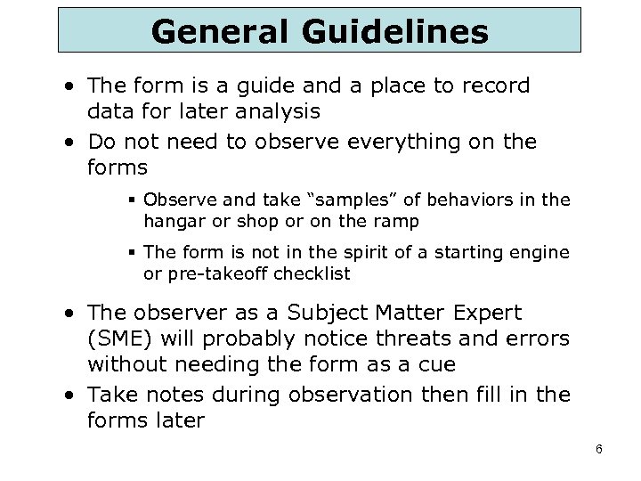General Guidelines • The form is a guide and a place to record data