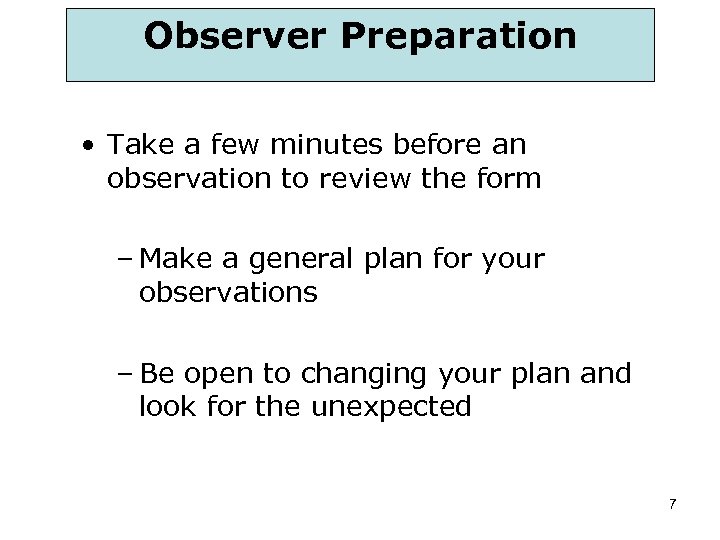 Observer Preparation • Take a few minutes before an observation to review the form