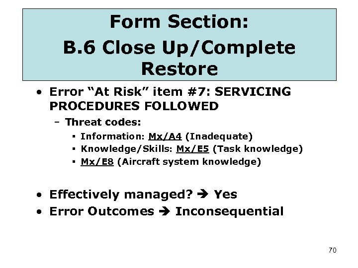 Form Section: B. 6 Close Up/Complete Restore • Error “At Risk” item #7: SERVICING