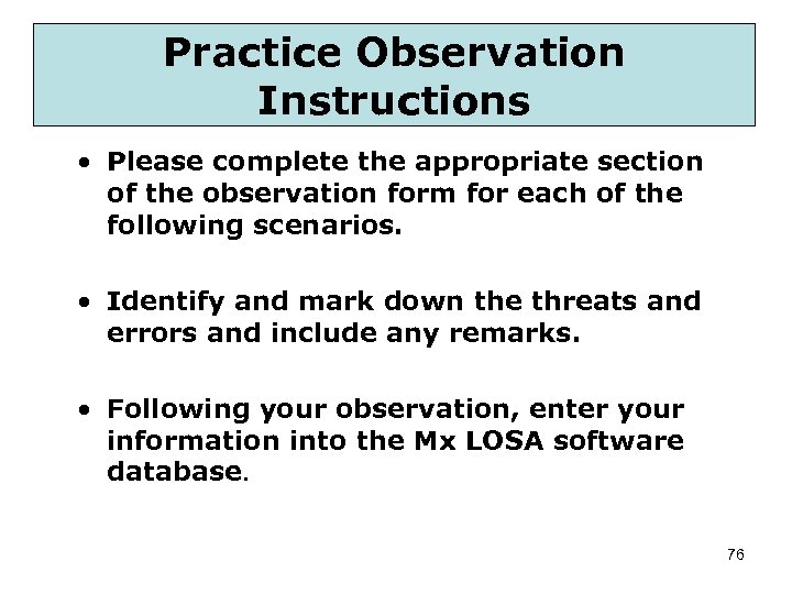 Practice Observation Instructions • Please complete the appropriate section of the observation form for