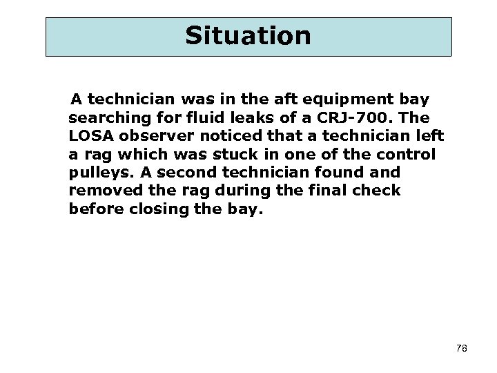 Situation A technician was in the aft equipment bay searching for fluid leaks of