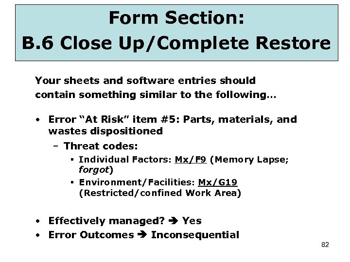 Form Section: B. 6 Close Up/Complete Restore Your sheets and software entries should contain