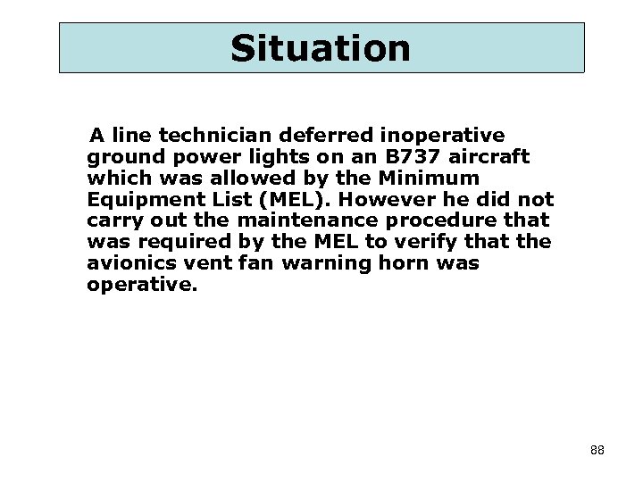 Situation A line technician deferred inoperative ground power lights on an B 737 aircraft
