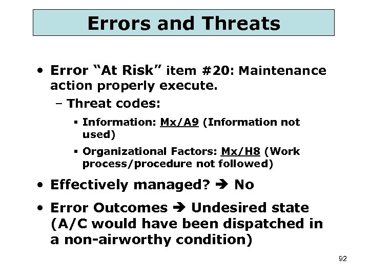 Errors and Threats • Error “At Risk” item #20: Maintenance action properly execute. –