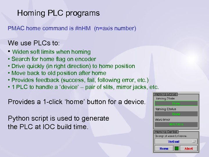 Homing PLC programs PMAC home command is #n. HM (n=axis number) We use PLCs