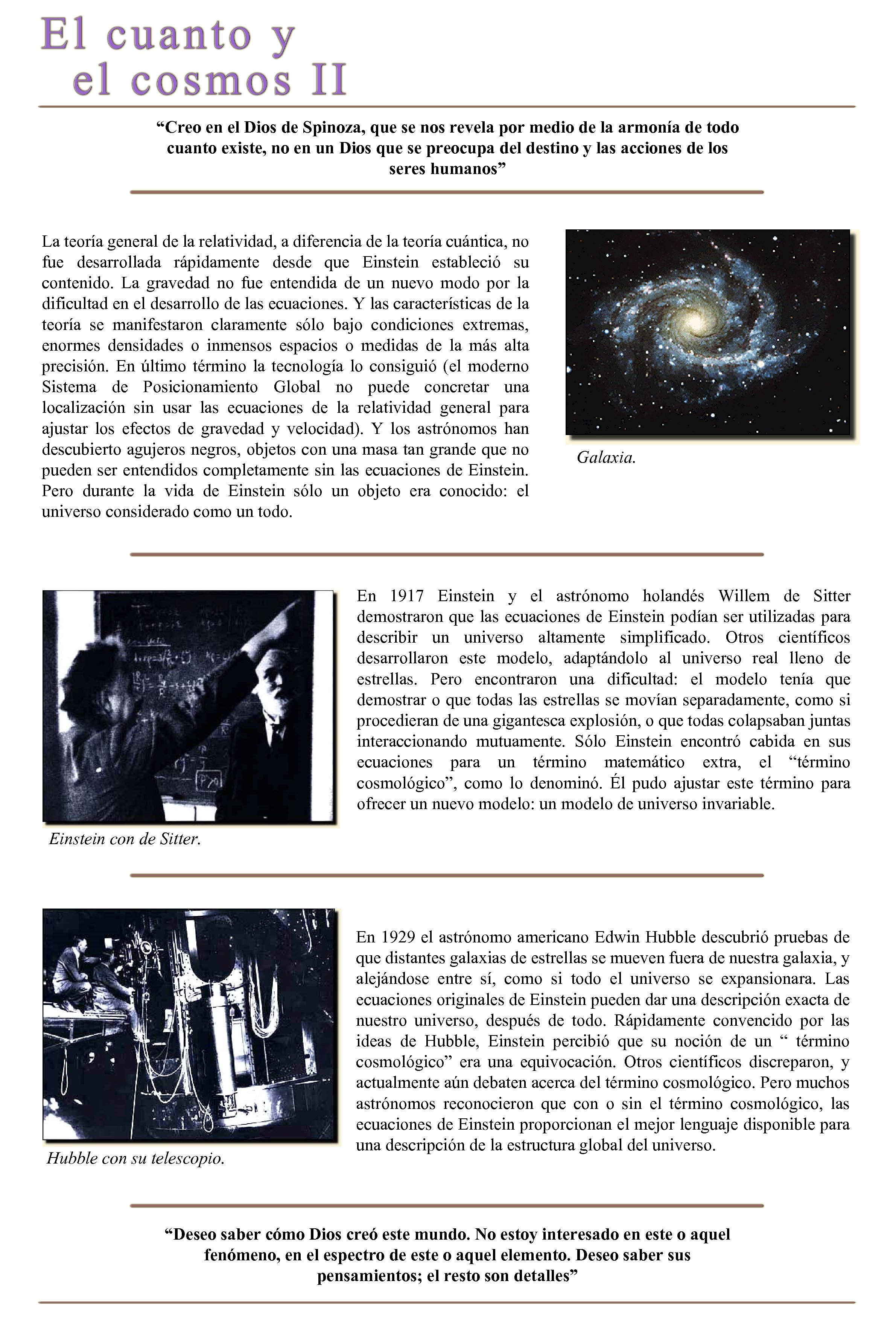 “Creo en el Dios de Spinoza, que se nos revela por medio de la