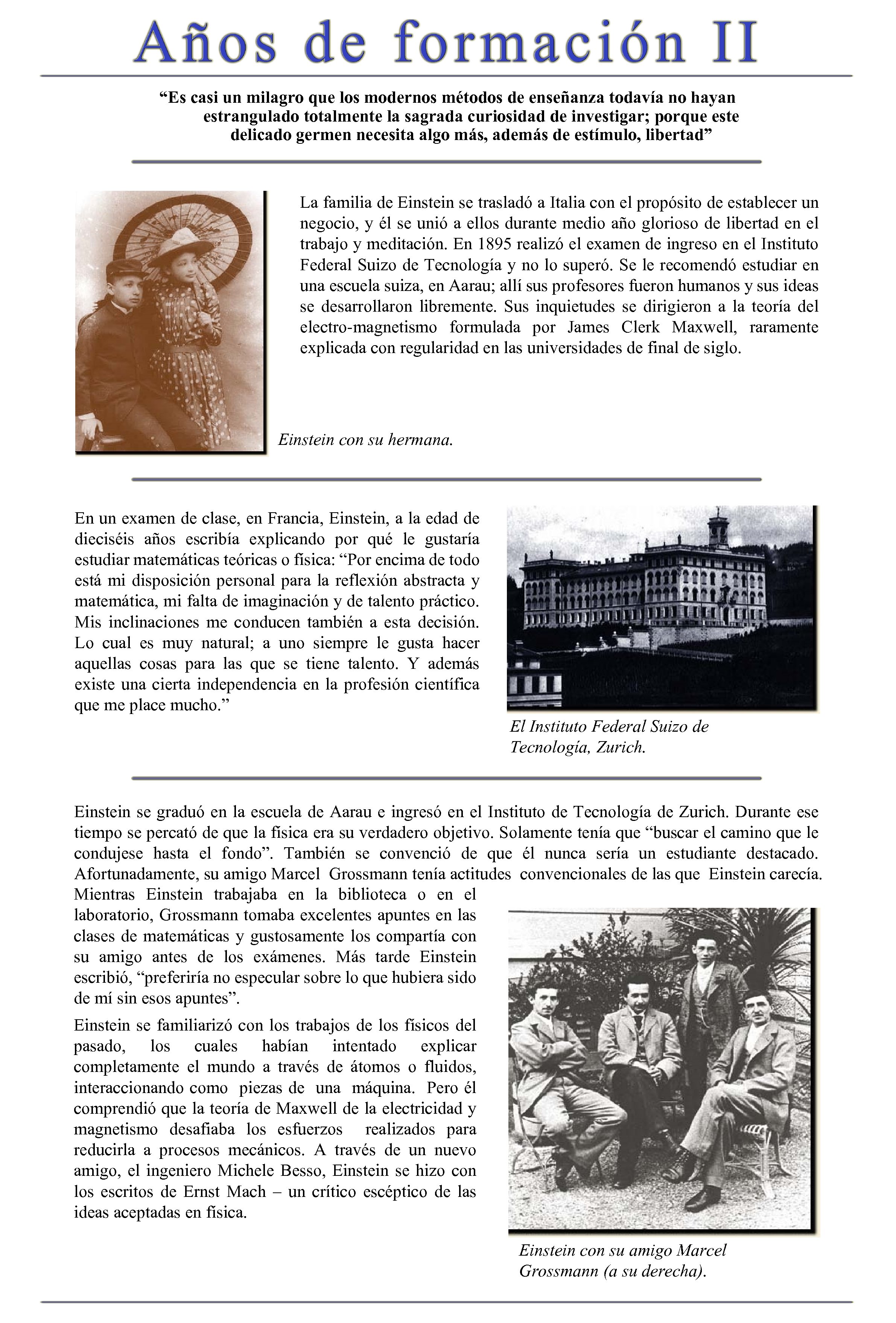 “Es casi un milagro que los modernos métodos de enseñanza todavía no hayan estrangulado