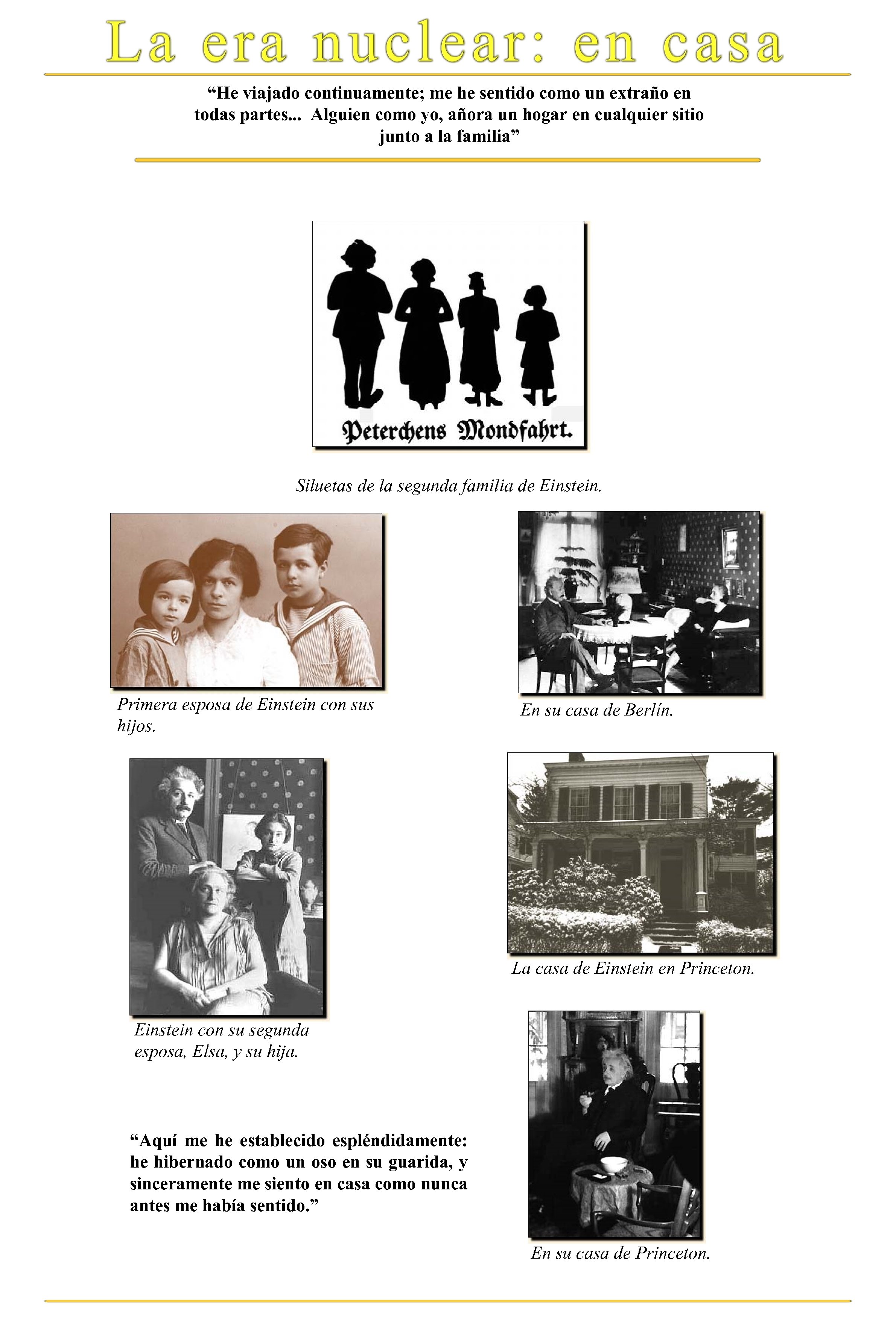 “He viajado continuamente; me he sentido como un extraño en todas partes. . .