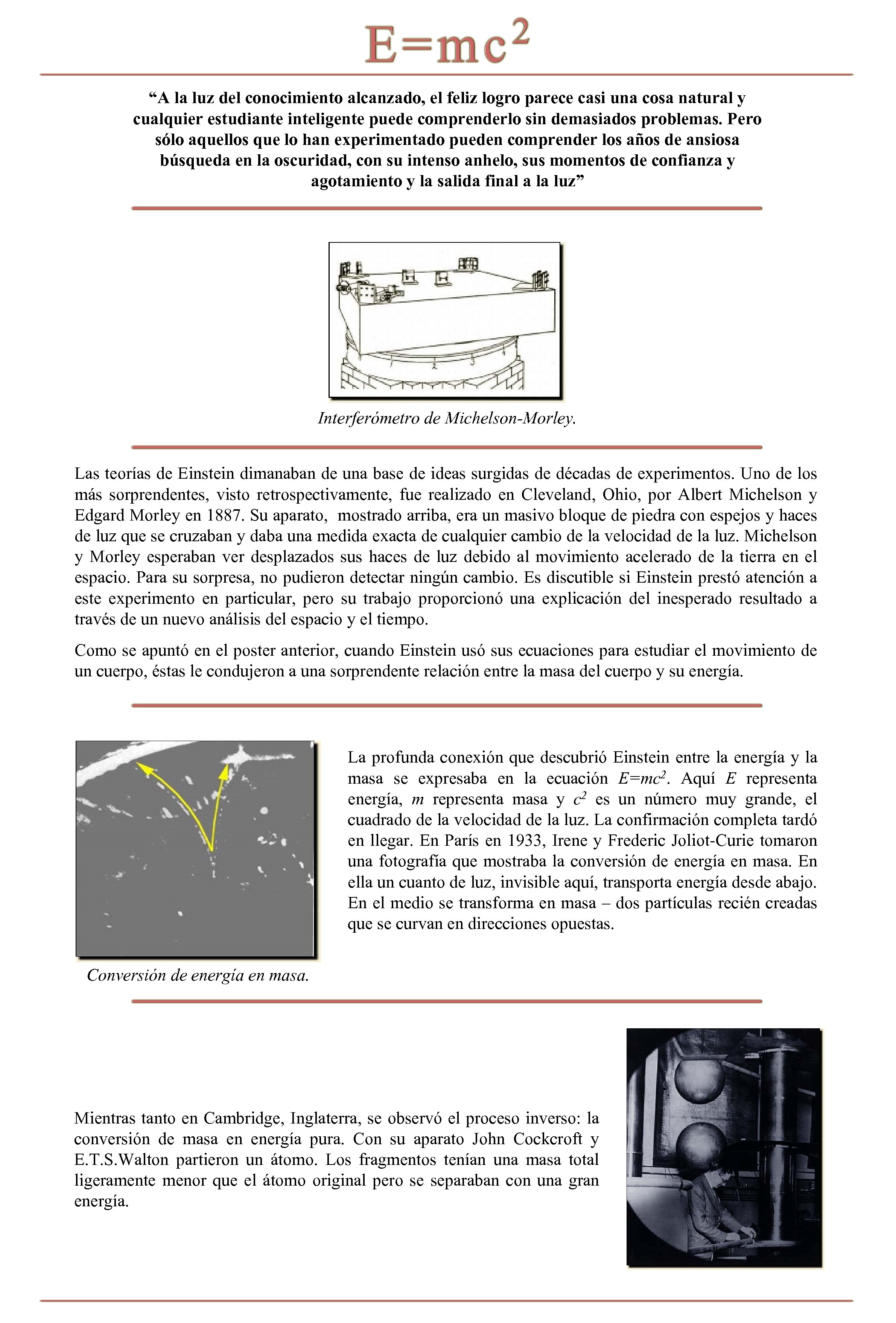“A la luz del conocimiento alcanzado, el feliz logro parece casi una cosa natural