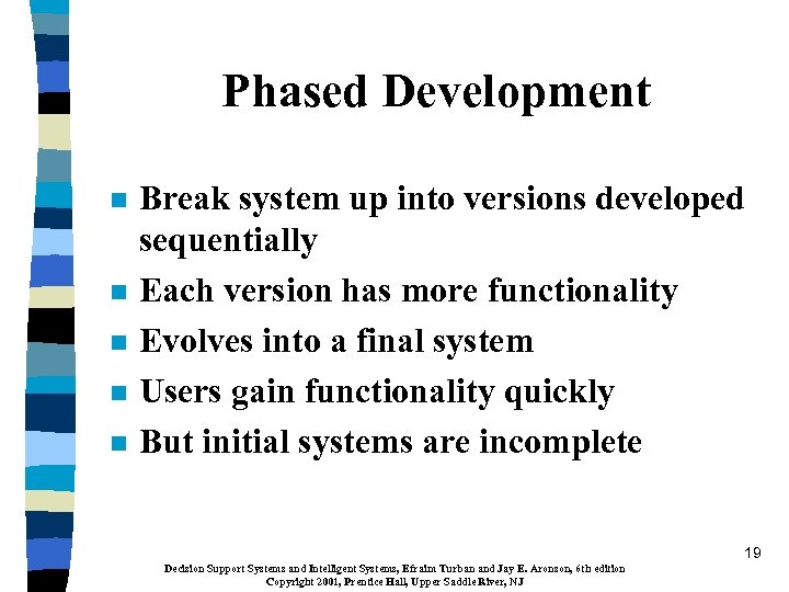 Phased Development n n n Break system up into versions developed sequentially Each version