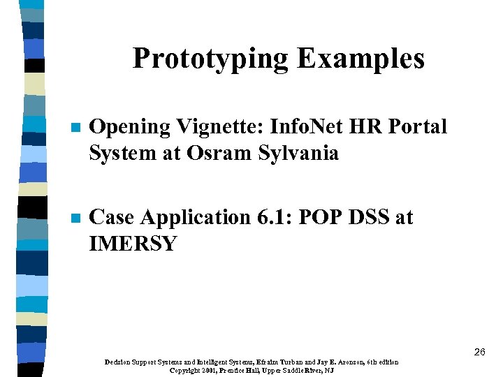 Prototyping Examples n Opening Vignette: Info. Net HR Portal System at Osram Sylvania n