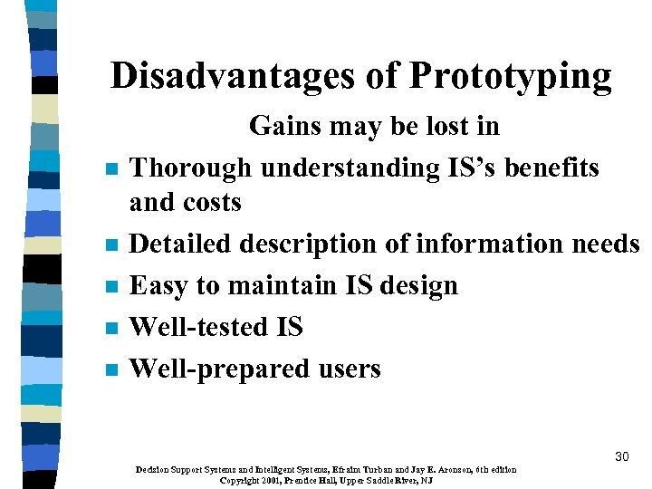 Disadvantages of Prototyping n n n Gains may be lost in Thorough understanding IS’s