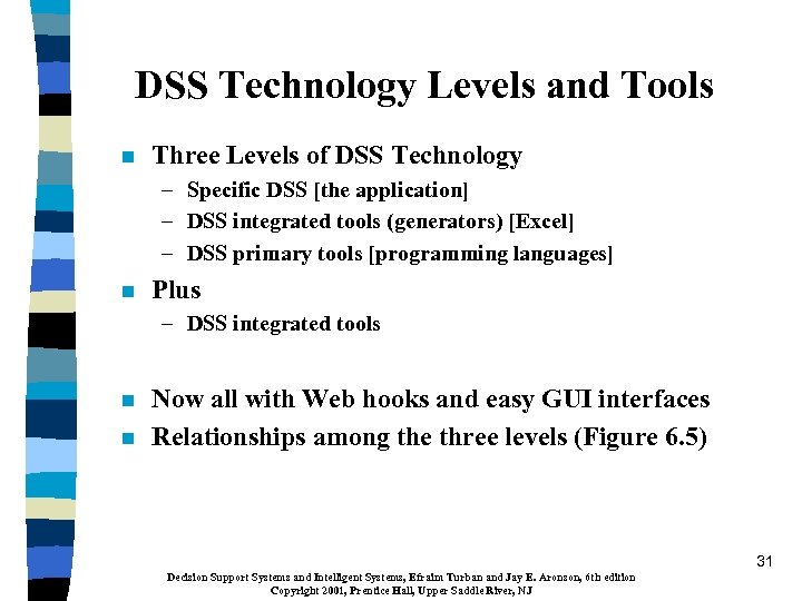 DSS Technology Levels and Tools n Three Levels of DSS Technology – Specific DSS