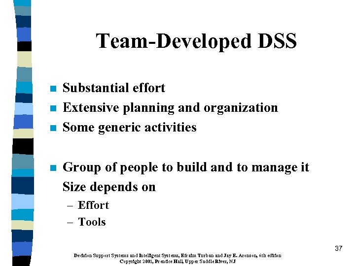 Team-Developed DSS n n Substantial effort Extensive planning and organization Some generic activities Group
