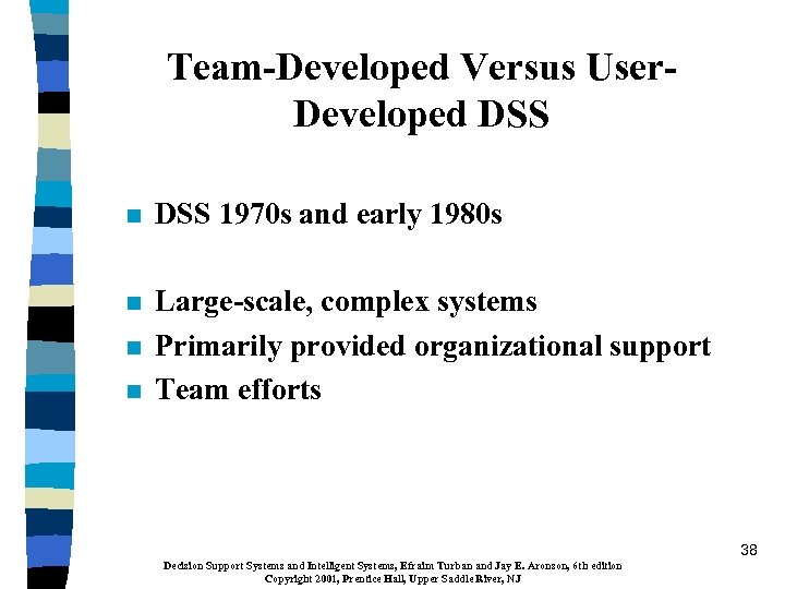 Team-Developed Versus User. Developed DSS n DSS 1970 s and early 1980 s n