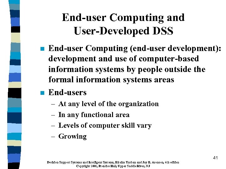 End-user Computing and User-Developed DSS n n End-user Computing (end-user development): development and use