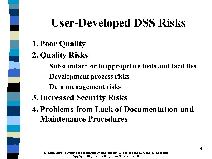 User-Developed DSS Risks 1. Poor Quality 2. Quality Risks – Substandard or inappropriate tools