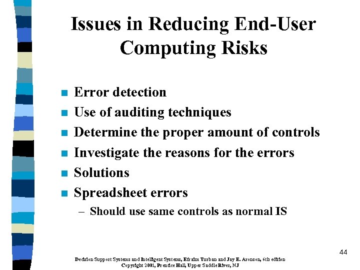 Issues in Reducing End-User Computing Risks n n n Error detection Use of auditing