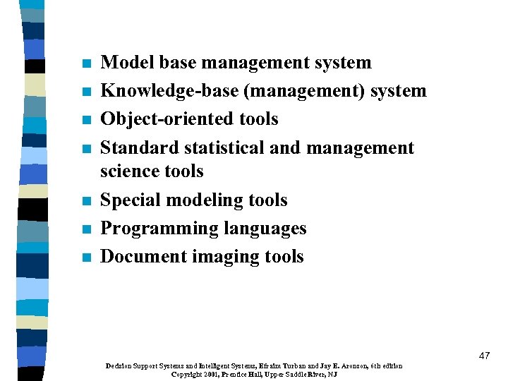 n n n n Model base management system Knowledge-base (management) system Object-oriented tools Standard