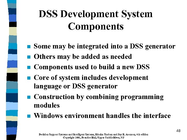 DSS Development System Components n n n Some may be integrated into a DSS