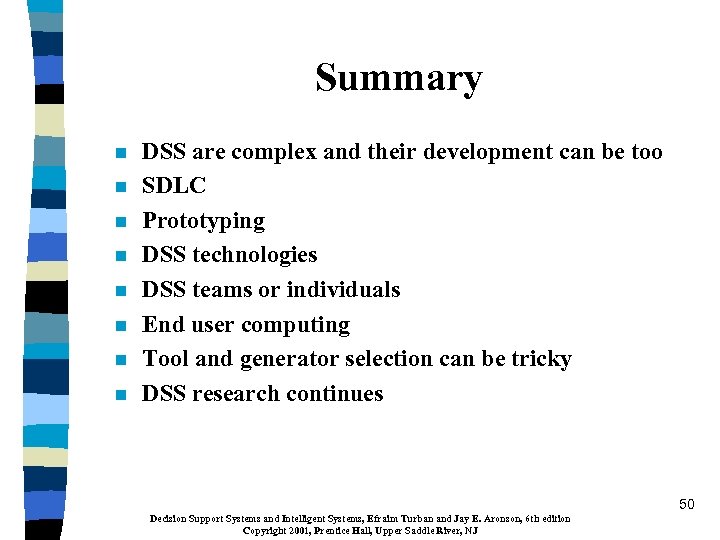 Summary n n n n DSS are complex and their development can be too