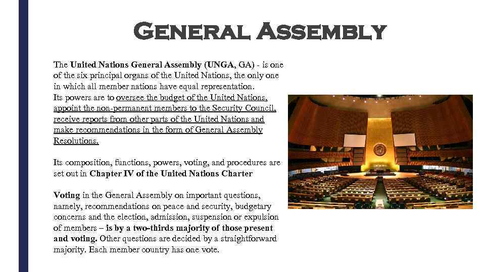 General Assembly The United Nations General Assembly (UNGA, GA) - is one of the