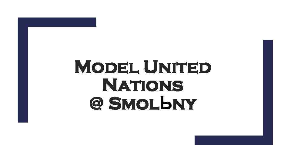 Model United Nations @ Smol. Ьny 