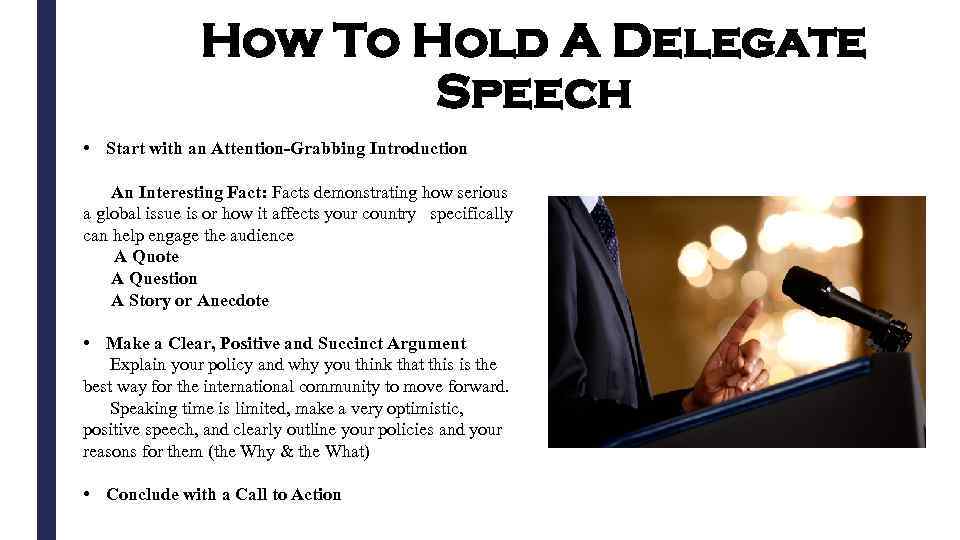 How To Hold A Delegate Speech • Start with an Attention-Grabbing Introduction An Interesting