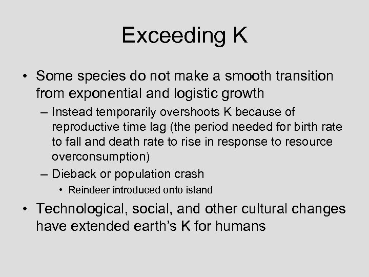 Exceeding K • Some species do not make a smooth transition from exponential and