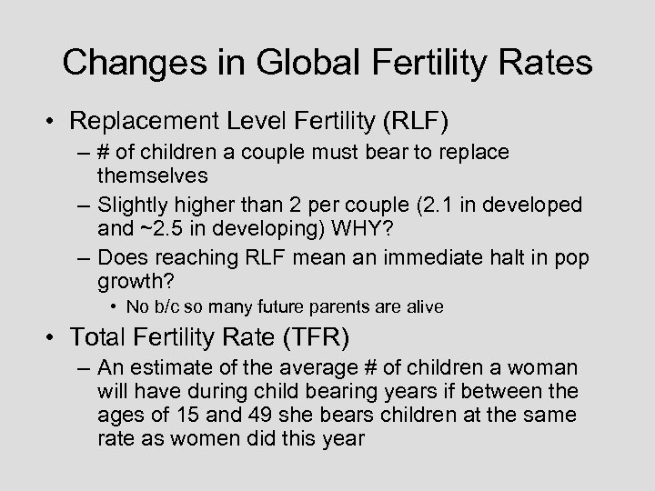 Changes in Global Fertility Rates • Replacement Level Fertility (RLF) – # of children