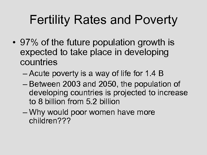 Fertility Rates and Poverty • 97% of the future population growth is expected to